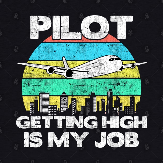 Pilot Getting High Is My Job - Aviation Flight Attendance product by theodoros20